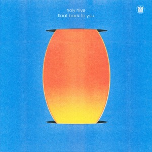 Holy Hive / Float Back To You (Vinyl)(2-3일 내 배송)